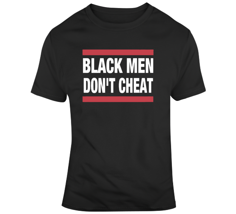 Cool Black Men Don't Cheat Parody T Shirt