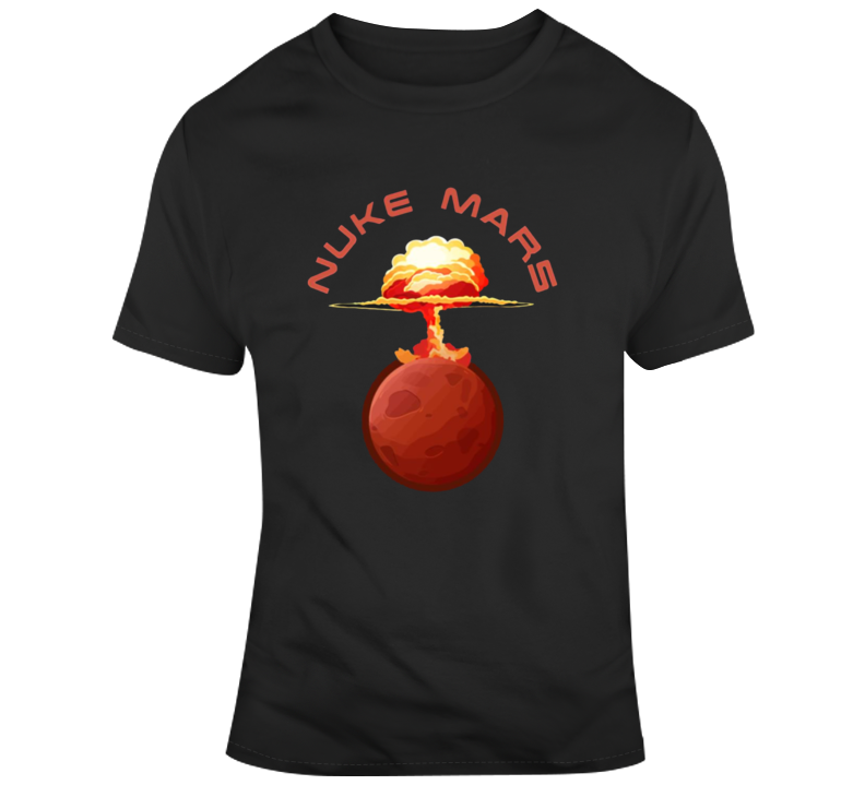 Nuke Mars Elon Musk Parody T Shirt