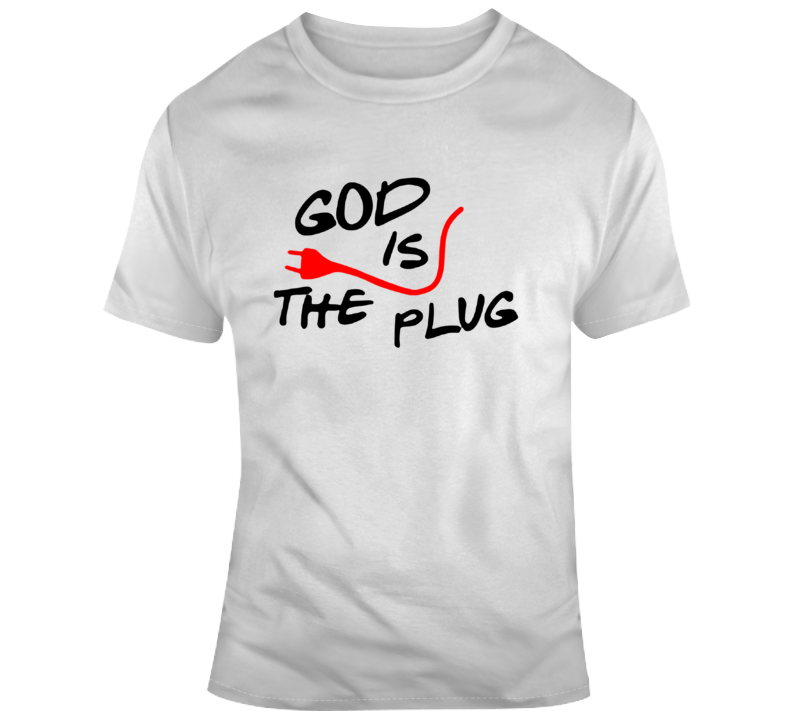 God Is The Plug Parody T Shirt God Is The Plug Parody T Shirt