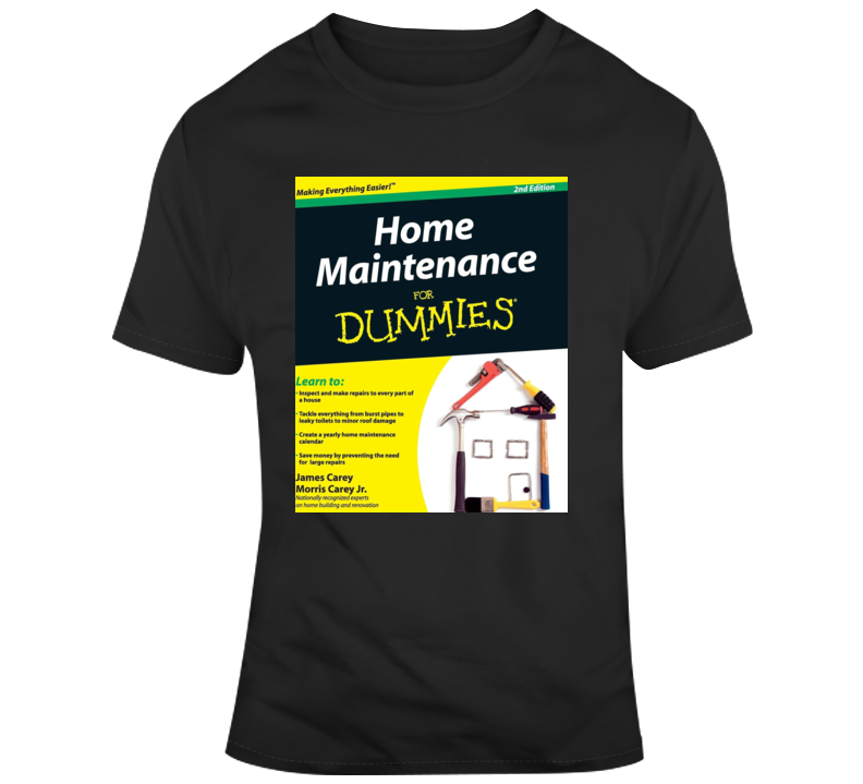 Home Maitenance For Dummies Fan T Shirt Home Maitenance For Dummies Fan T Shirt