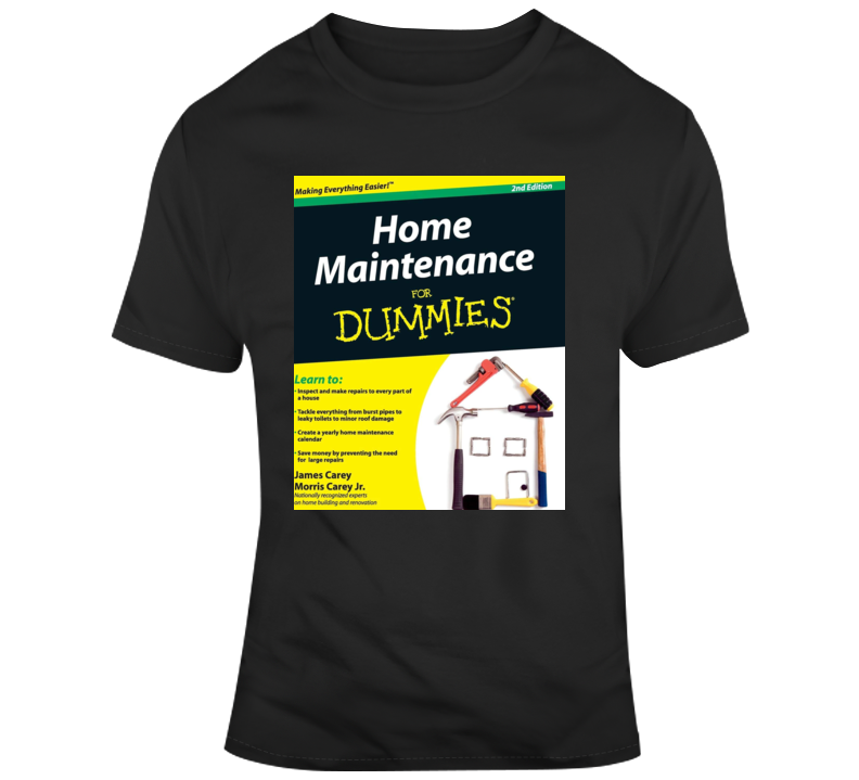 Home Maitenance For Dummies Fan T Shirt