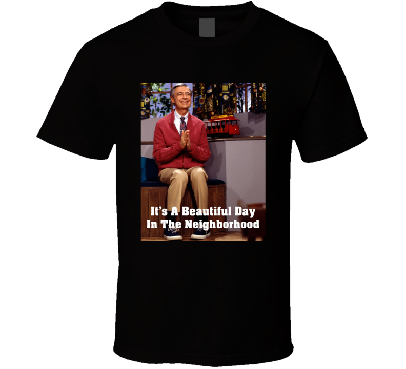 Mr Rogers Beautiful Day In The Neighborhood Meme T Shirt Mr Rogers Beautiful Day In The Neighborhood Meme T Shirt