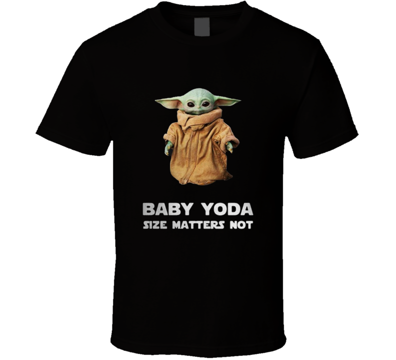 Baby Yoda Size Matters Not T Shirt