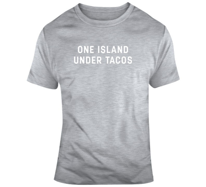 One Island Under Tacos T Shirt