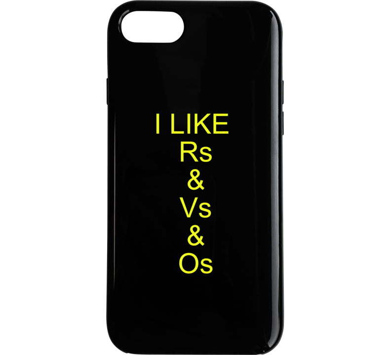 I Like R's And V's And O's Lyrics Phone Case