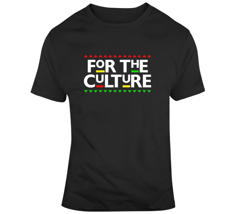 For The Culture T Shirt For The Culture T Shirt