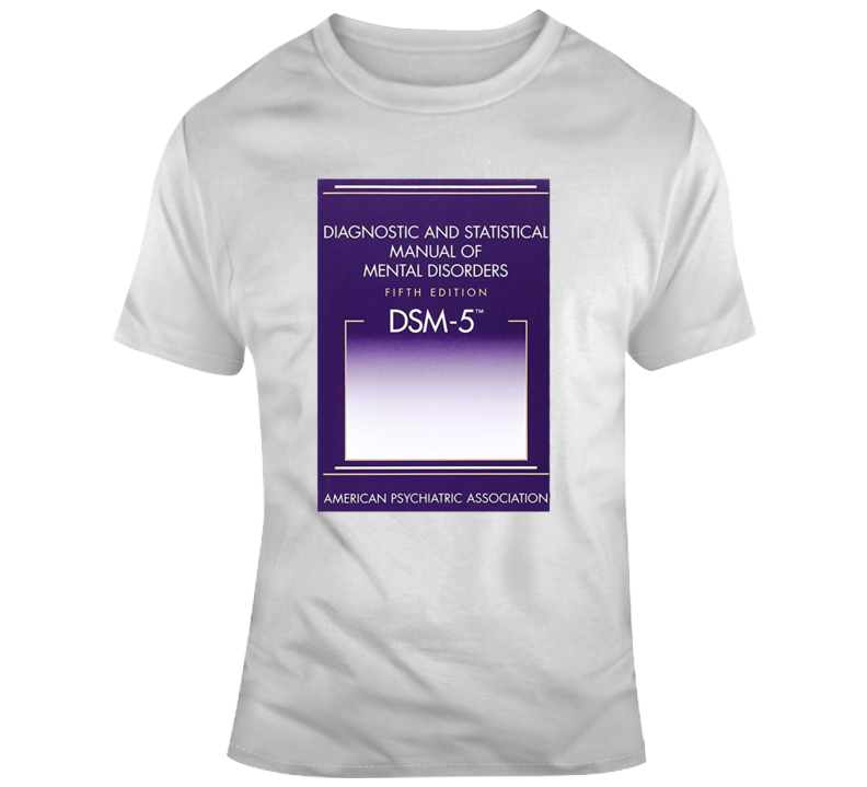 Dm-5 Diagnostic And Statistical Manual Of Mental Disorders T Shirt