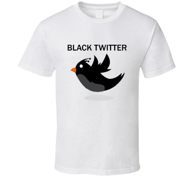 Black Twitter Fan T Shirt Black Twitter Fan T Shirt