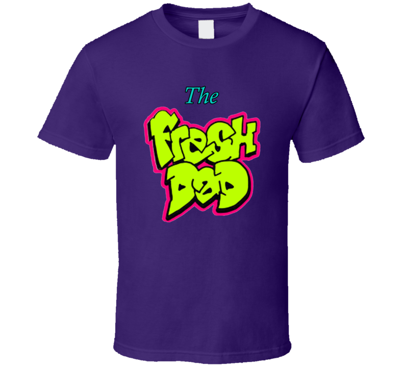 The Fresh Dad Fresh Prince Parody T Shirt