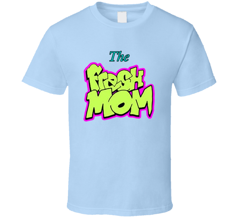 The Fresh Mom Fresh Prince Parody T Shirt