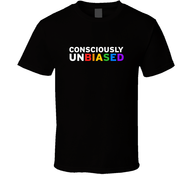 Consciously Unbiased T Shirt