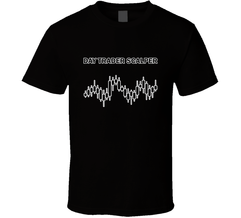 Day Trader Scalper 1 Point Scalp T Shirt