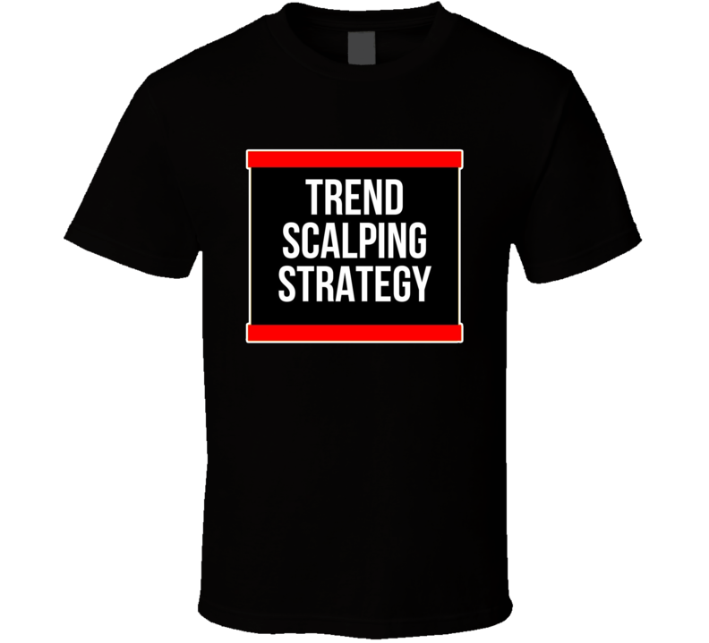 Day Trader Scalper Strategy T Shirt Day Trader Scalper Strategy T Shirt