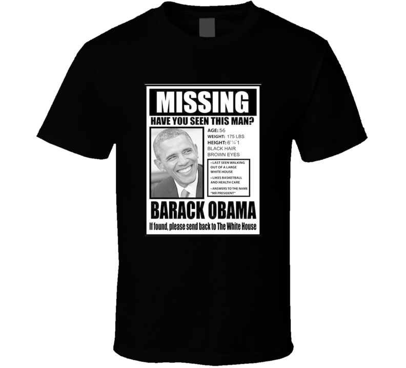 Barack Obama Missing Parofy Missing Barackt T Shirt Barack Obama Missing Parofy Missing Barackt T Shirt