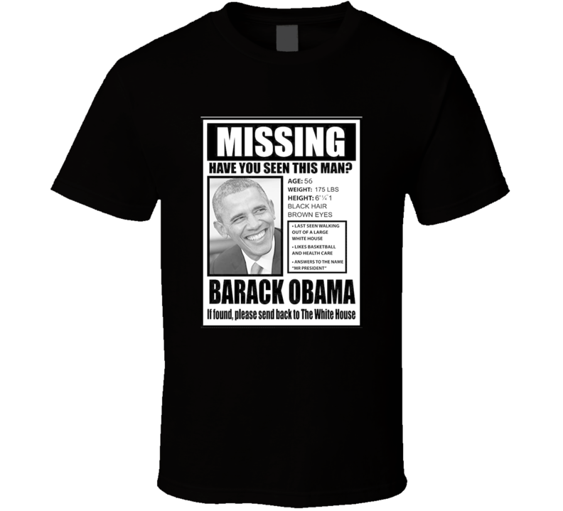 Barack Obama Missing Parofy Missing Barackt T Shirt