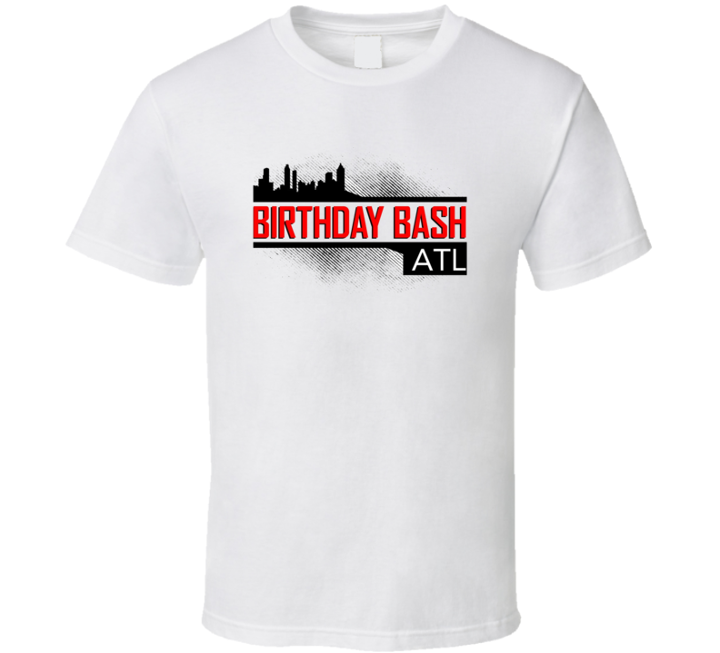 Birthday Bash Atl T Shirt Birthday Bash Atl T Shirt