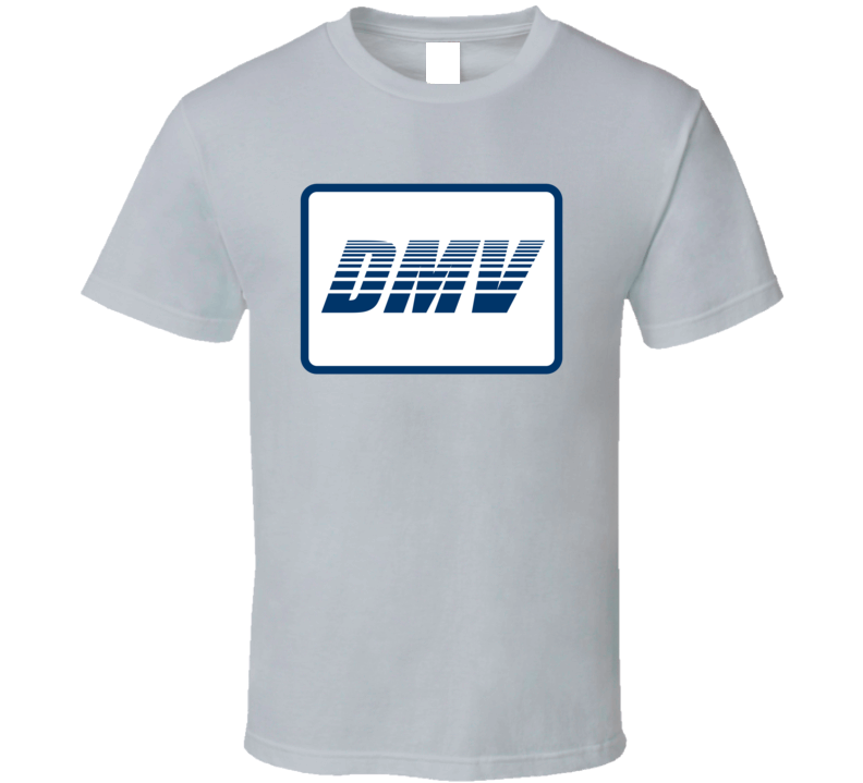 Dmv Department Of Motor Vehicles T Shirt Dmv Department Of Motor Vehicles T Shirt