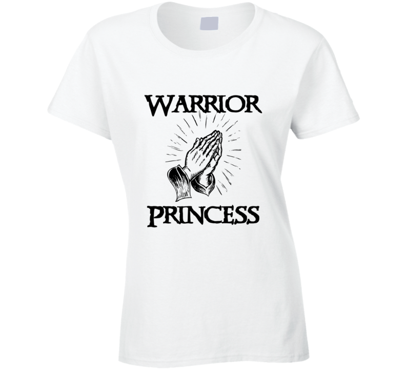 Warrior Princess Prayer Warrior Ladies T Shirt Warrior Princess Prayer Warrior Ladies T Shirt