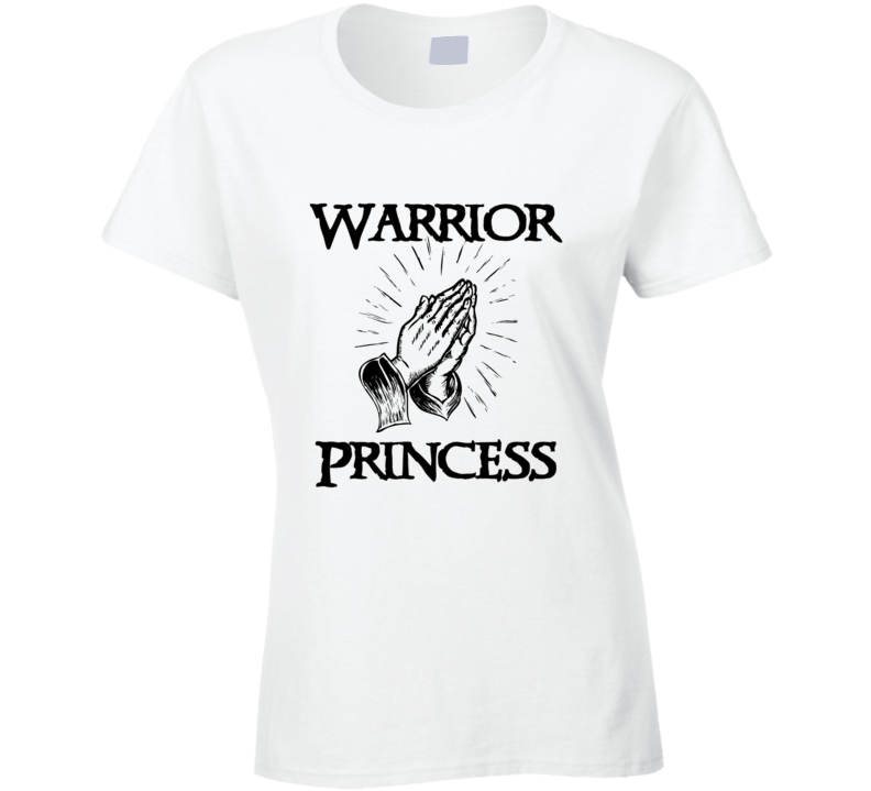 Warrior Princess Prayer Warrior Ladies T Shirt