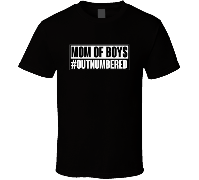 Mom Of Boys Outnumbered T Shirt Mom Of Boys Outnumbered T Shirt