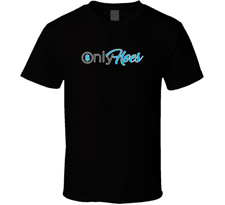 Only Hoes Only Fans Parody T Shirt