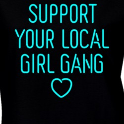 Support Your Local Girl Gang T-shirt 33271893