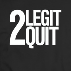 2 Legit To Quit T Shirt 34183702