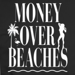 Money Over Beaches T Shirt 34560656