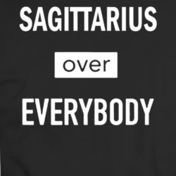 Sagittarius Over Everybody Zodiac T-shirt 35156844