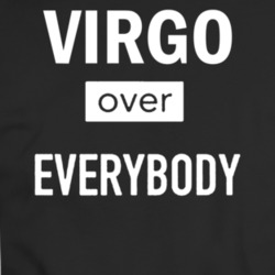 Virgo Over Everybody Zodiac T-shirt 35156846