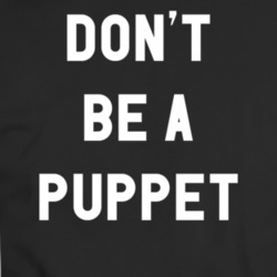 Don't Be A Puppet T-shirt 35209579