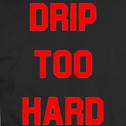 Drip Too Hard Lil Baby Hip Hop Fan T-shirt 35296228