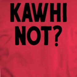 Kawhi Not T Shirt 36087749