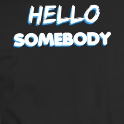 Hello Somebody Church Saying Parody T Shirt 36571105
