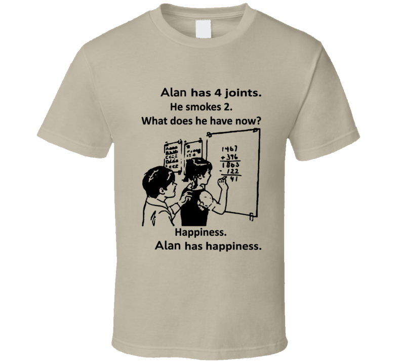 Alan Has Happiness Cool Weed Math T Shirt