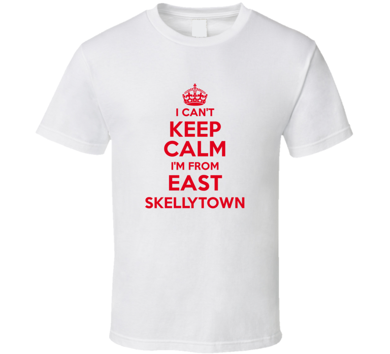 East Skellytown Texas I Cant Keep Calm IM From T Shirt