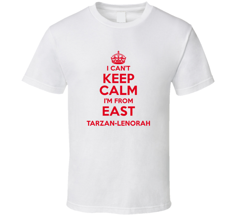 East TarzanLenorah Texas I Cant Keep Calm IM From T Shirt