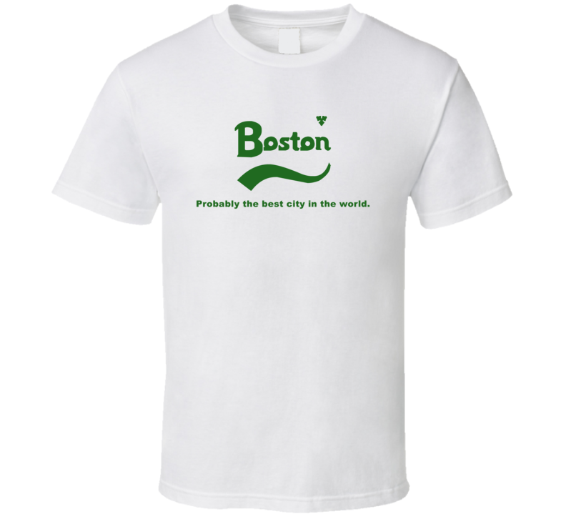 Boston Probably The Best City In The World Carlsberg Beer Slogan T Shirt Boston Probably The Best City In The World Carlsberg Beer Slogan T Shirt