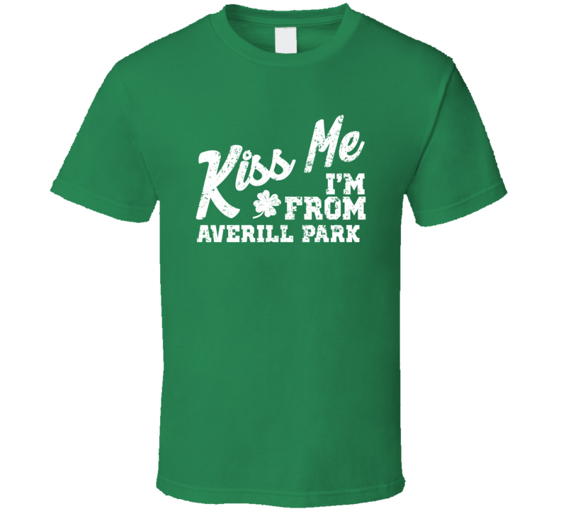 Averill Park New York Kiss Me I'm From City Irish St Patricks Day Pub Crawl T Shirt Averill Park New York Kiss Me I'm From City Irish St Patricks Day Pub Crawl T Shirt