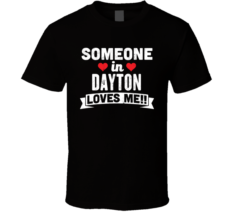 Someone In Dayton Indiana Loves Me Funny Cool City T Shirt