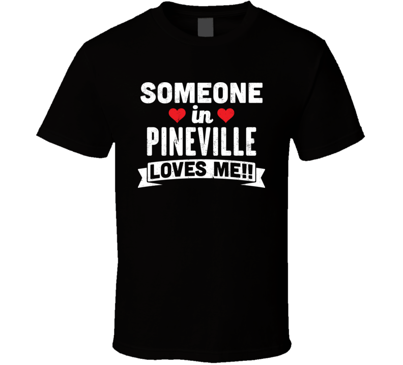 Someone In Pineville Kentucky Loves Me Funny Cool City T Shirt