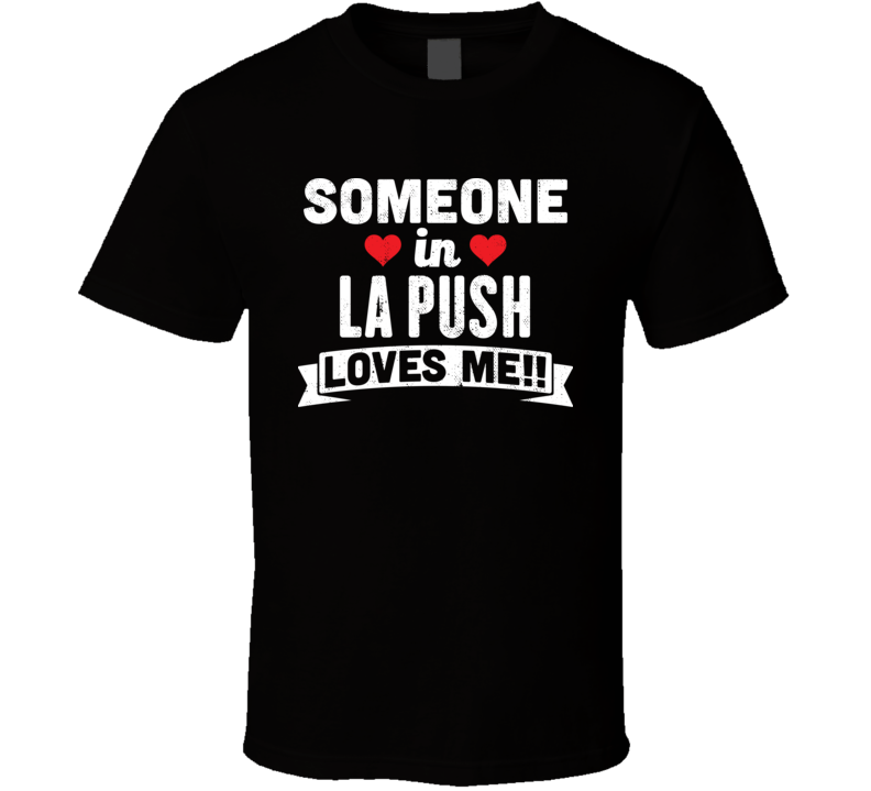 Someone In La Push Washington Loves Me Funny Cool City T Shirt Someone In La Push Washington Loves Me Funny Cool City T Shirt