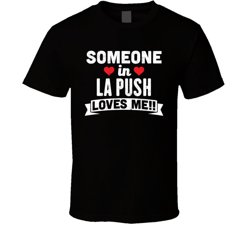 Someone In La Push Washington Loves Me Funny Cool City T Shirt