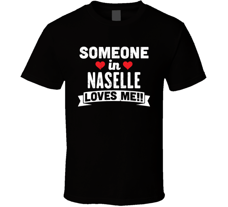 Someone In Naselle Washington Loves Me Funny Cool City T Shirt Someone In Naselle Washington Loves Me Funny Cool City T Shirt
