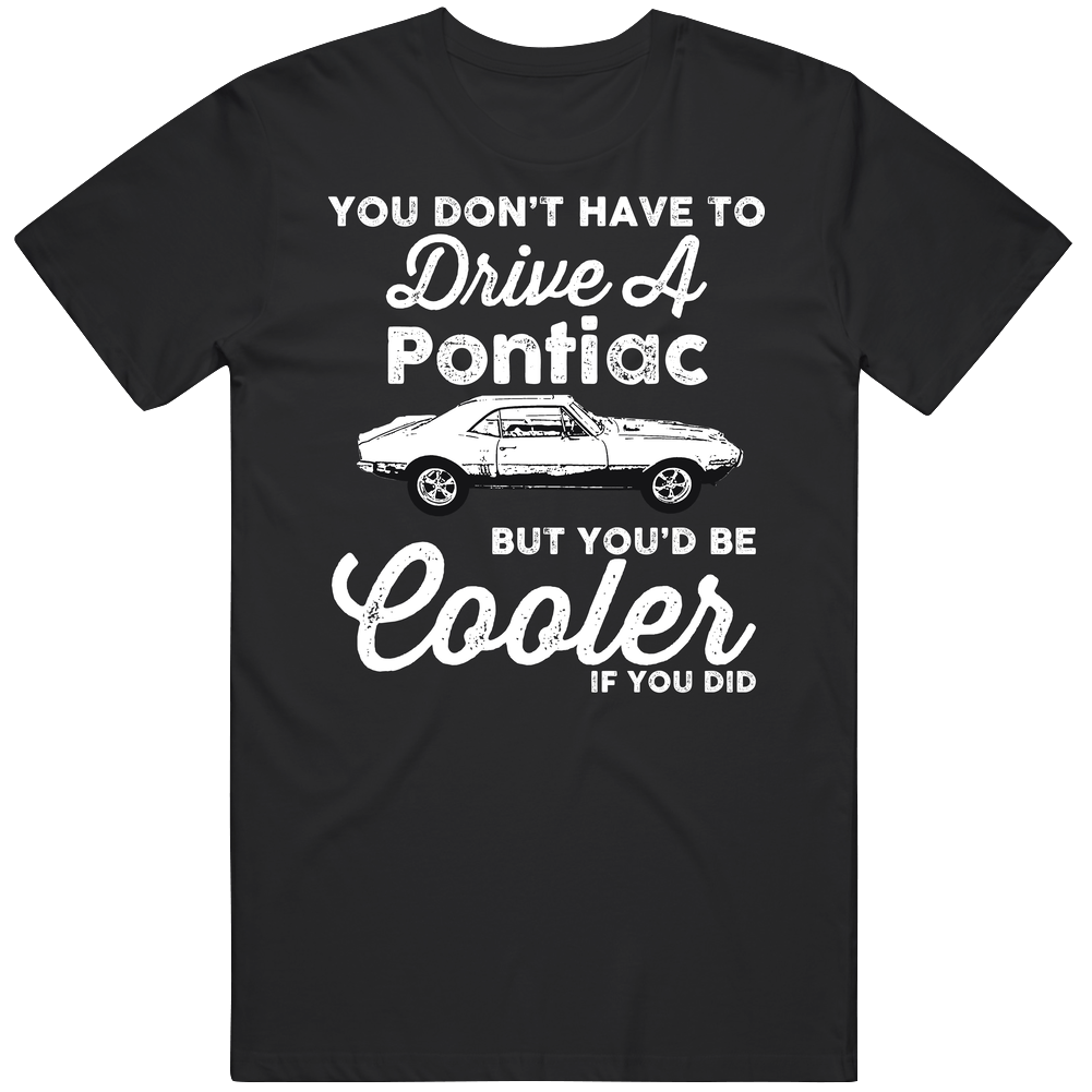 1967 Pontiac Firebird 400 You Would Be Cooler If You Did Fan Unisex Soft Cotton tee T Shirt 1967 Pontiac Firebird 400 You Would Be Cooler If You Did Fan Unisex Soft Cotton tee T Shirt