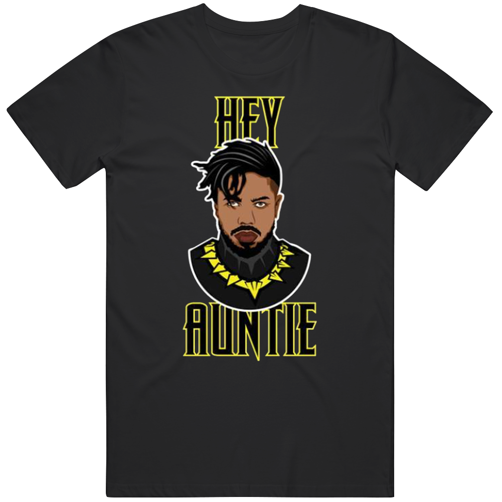 Hey Auntie Killmonger Black Panther Movie Fan Gift Unisex Soft Cotton tee T Shirt Hey Auntie Killmonger Black Panther Movie Fan Gift Unisex Soft Cotton tee T Shirt
