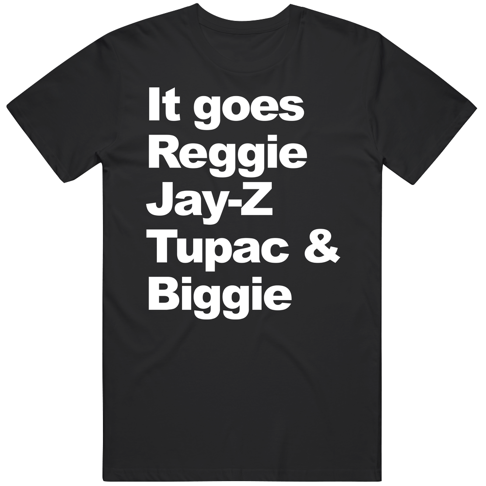 It Goes Reggie Jay T Biggie Hip Hop Unisex Soft Cotton tee T Shirt It Goes Reggie Jay T Biggie Hip Hop Unisex Soft Cotton tee T Shirt