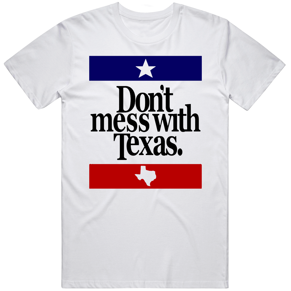 Don't Mess With Texas Most Memorable Ad Slogan Unisex Soft Cotton tee T Shirt Don't Mess With Texas Most Memorable Ad Slogan Unisex Soft Cotton tee T Shirt