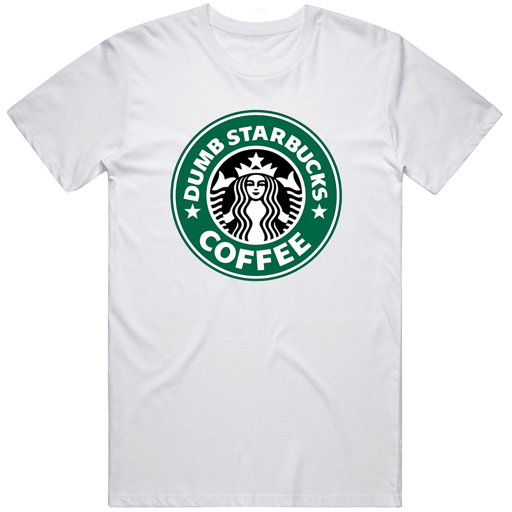 Dumb Starbucks Coffee Funny Parody Unisex Soft Cotton tee T Shirt