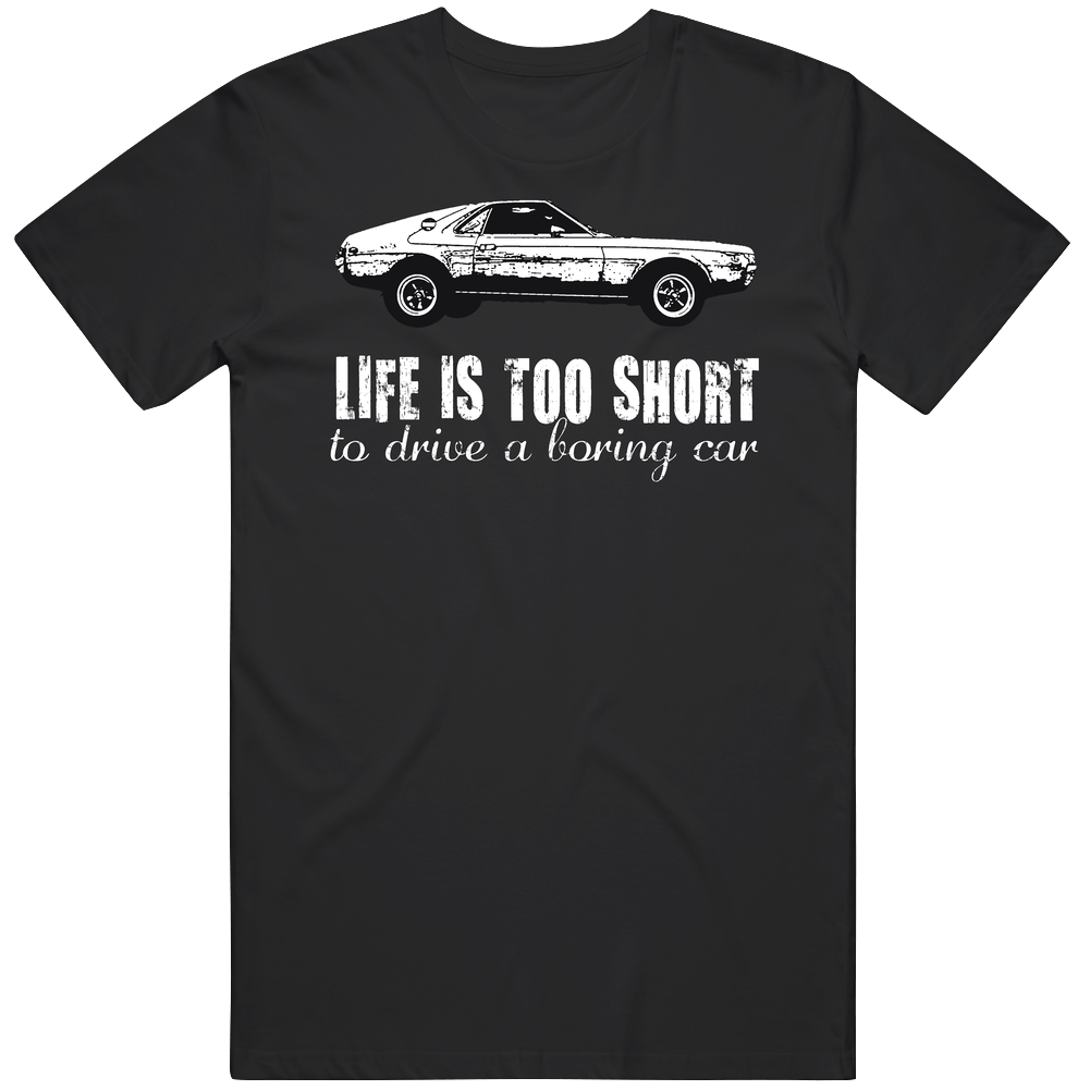 1969 Amc Amx 6 4l V8 7030 Life Is Too Short Retro Vintage Car Fan Unisex Soft Cotton tee T Shirt 1969 Amc Amx 6 4l V8 7030 Life Is Too Short Retro Vintage Car Fan Unisex Soft Cotton tee T Shirt